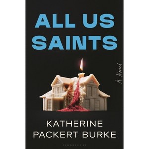 All Us Saints - by  Katherine Packert Burke (Hardcover) - 1 of 1