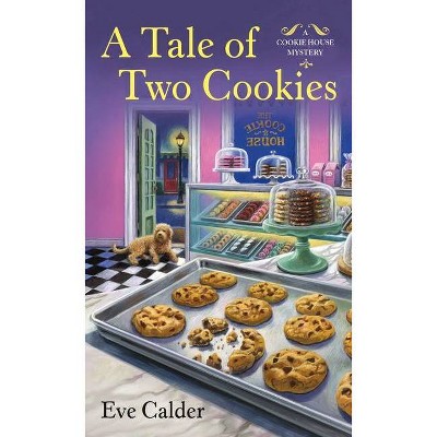 A Tale of Two Cookies - (Cookie House Mystery) by  Eve Calder (Paperback)