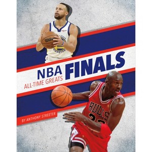 NBA Finals All-Time Greats - by  Anthony Streeter (Paperback) - 1 of 1