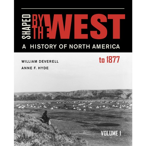 Shaped by the West, Volume 1 - by  William F Deverell & Anne F Hyde (Paperback) - image 1 of 1