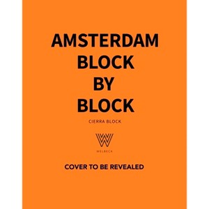 Amsterdam Block by Block - by  Cierra Block (Hardcover) - 1 of 1