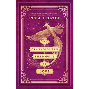 The Ornithologist's Field Guide to Love - (Love's Academic) by  India Holton (Paperback) - 1 of 1