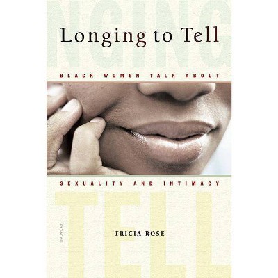 Longing to Tell - by  Tricia Rose (Paperback)