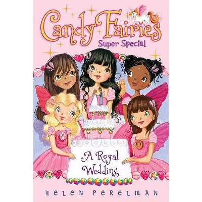 Candy Fairies Super Special: A Royal Wedding - by  Helen Perelman (Paperback)