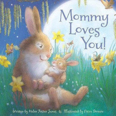 Mommy Loves You - by Helen Foster James (Hardcover)