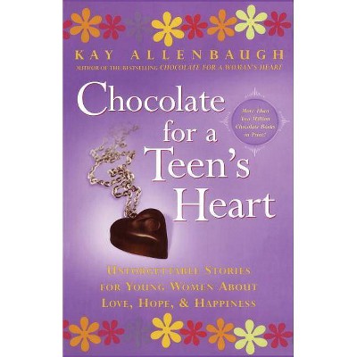 Chocolate for a Teen's Heart - (Chocolate Series) by  Kay Allenbaugh (Paperback)