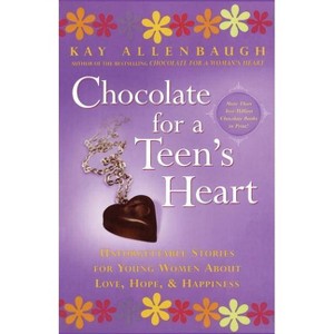 Chocolate for a Teen's Heart - (Chocolate Series) by  Kay Allenbaugh (Paperback) - 1 of 1