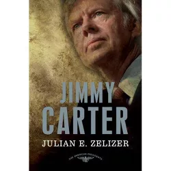 Jimmy Carter - (American Presidents) by  Julian E Zelizer (Hardcover)