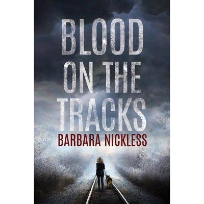 Blood on the Tracks - (Sydney Rose Parnell) by  Barbara Nickless (Paperback)