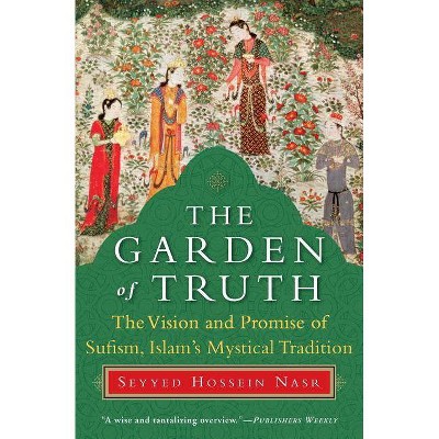 The Garden of Truth - by  Seyyed Hossein Nasr (Paperback)