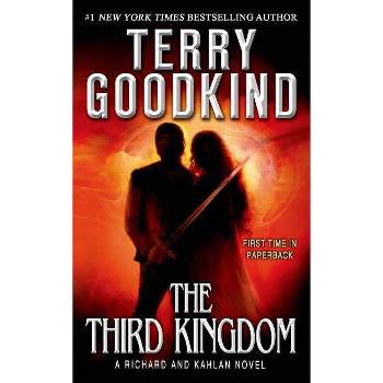 The Third Kingdom - (Richard and Kahlan) by  Terry Goodkind (Paperback)