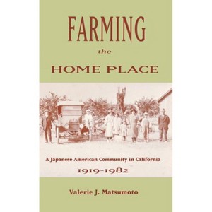 Farming the Home Place - by  Valerie J Matsumoto (Hardcover) - 1 of 1