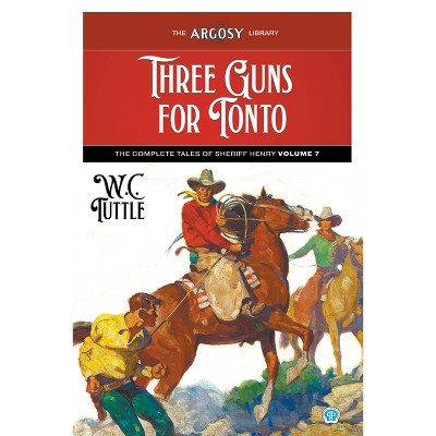 Three Guns For Tonto - (argosy Library) By W C Tuttle (paperback) : Target