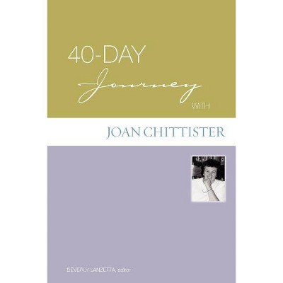 40-Day Journey with Joan Chittister - by  Beverly Lanzetta (Paperback)