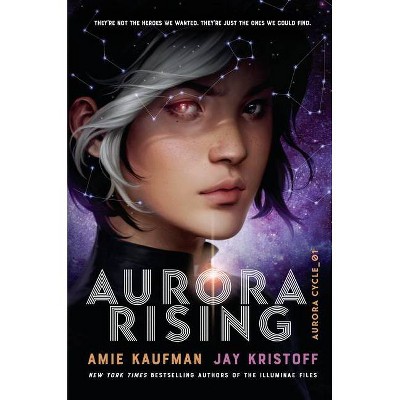 Aurora Rising - (Aurora Cycle) by  Amie Kaufman & Jay Kristoff (Paperback)