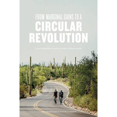 From Marginal Gains to a Circular Revolution - by  Matthijs Gerrits & Erik Bronsvoort (Paperback)