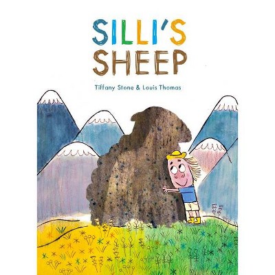 Silli's Sheep - by  Tiffany Stone & Louis Thomas (Hardcover)