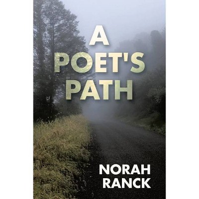 A Poet's Path - by  Norah Ranck (Paperback)