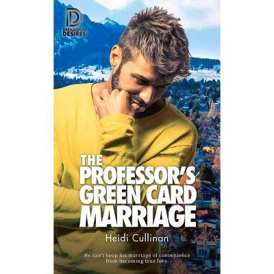 The Professor's Green Card Marriage - (Dreamspun Desires) by  Heidi Cullinan (Paperback)