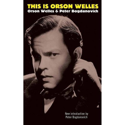 This Is Orson Welles - by  Orson Welles & Peter Bogdanovich & Jonathan Rosenbaum (Paperback)