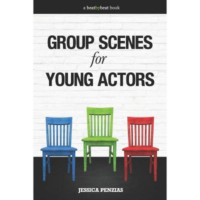 Group Scenes for Young Actors - by  Jessica Penzias (Paperback)