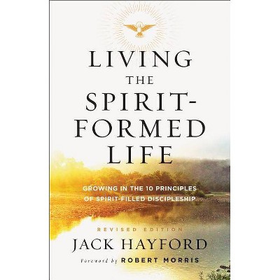 Living the Spirit-Formed Life - by  Jack Hayford (Paperback)