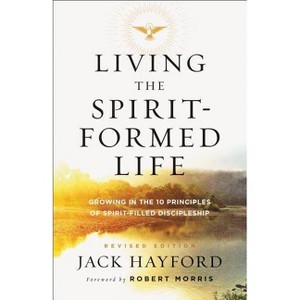Living the Spirit-Formed Life - by  Jack Hayford (Paperback) - 1 of 1