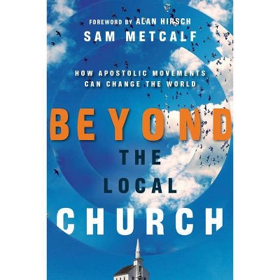 Beyond the Local Church - by  Sam Metcalf (Paperback)