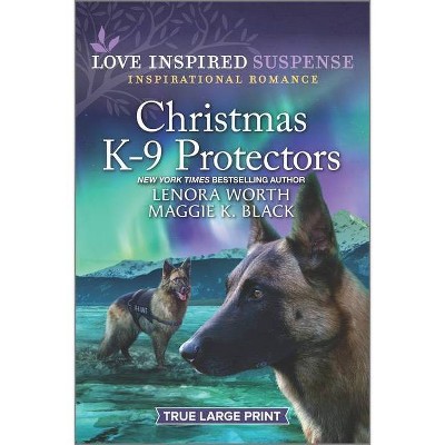 Christmas K-9 Protectors - (Alaska K-9 Unit) Large Print by  Maggie K Black & Lenora Worth (Paperback)