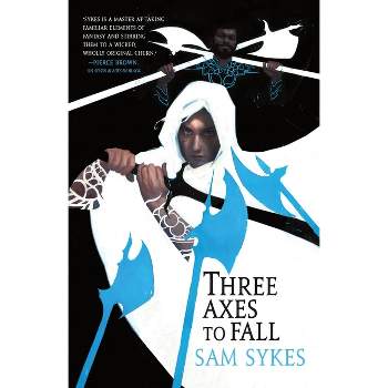 Three Axes to Fall - (Grave of Empires) by  Sam Sykes (Paperback)