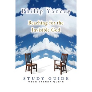 Reaching for the Invisible God Study Guide - by  Philip Yancey & Brenda Quinn (Paperback) - 1 of 1