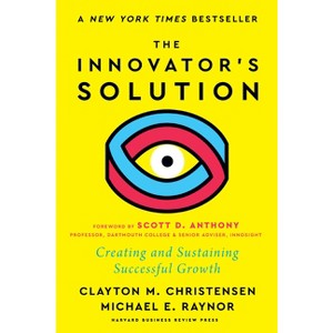 The Innovator's Solution, with a New Foreword - by  Clayton M Christensen & Michael E Raynor (Hardcover) - 1 of 1