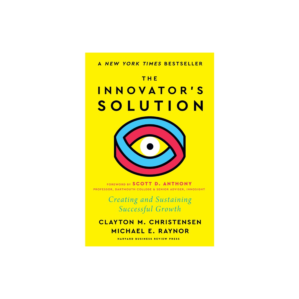 The Innovators Solution, with a New Foreword - by Clayton M Christensen & Michael E Raynor (Hardcover)