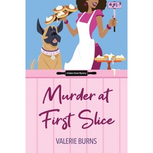 Murder at First Slice - (Baker Street Mystery) by  V M Burns (Paperback) - 1 of 1