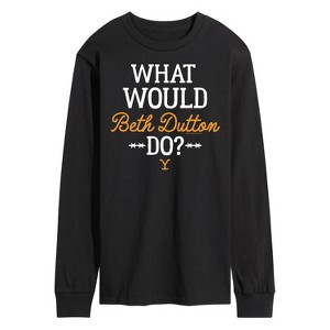 Men's - Yellowstone - What Would Beth Dutton Do Long Sleeve Graphic T-Shirt - 1 of 4