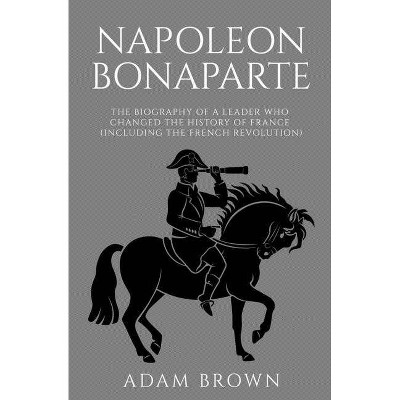 Napoleon Bonaparte - by  Adam Brown (Paperback)