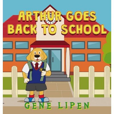 Arthur goes Back to School - (Kids Books for Young Explorers) by  Gene Lipen (Hardcover)