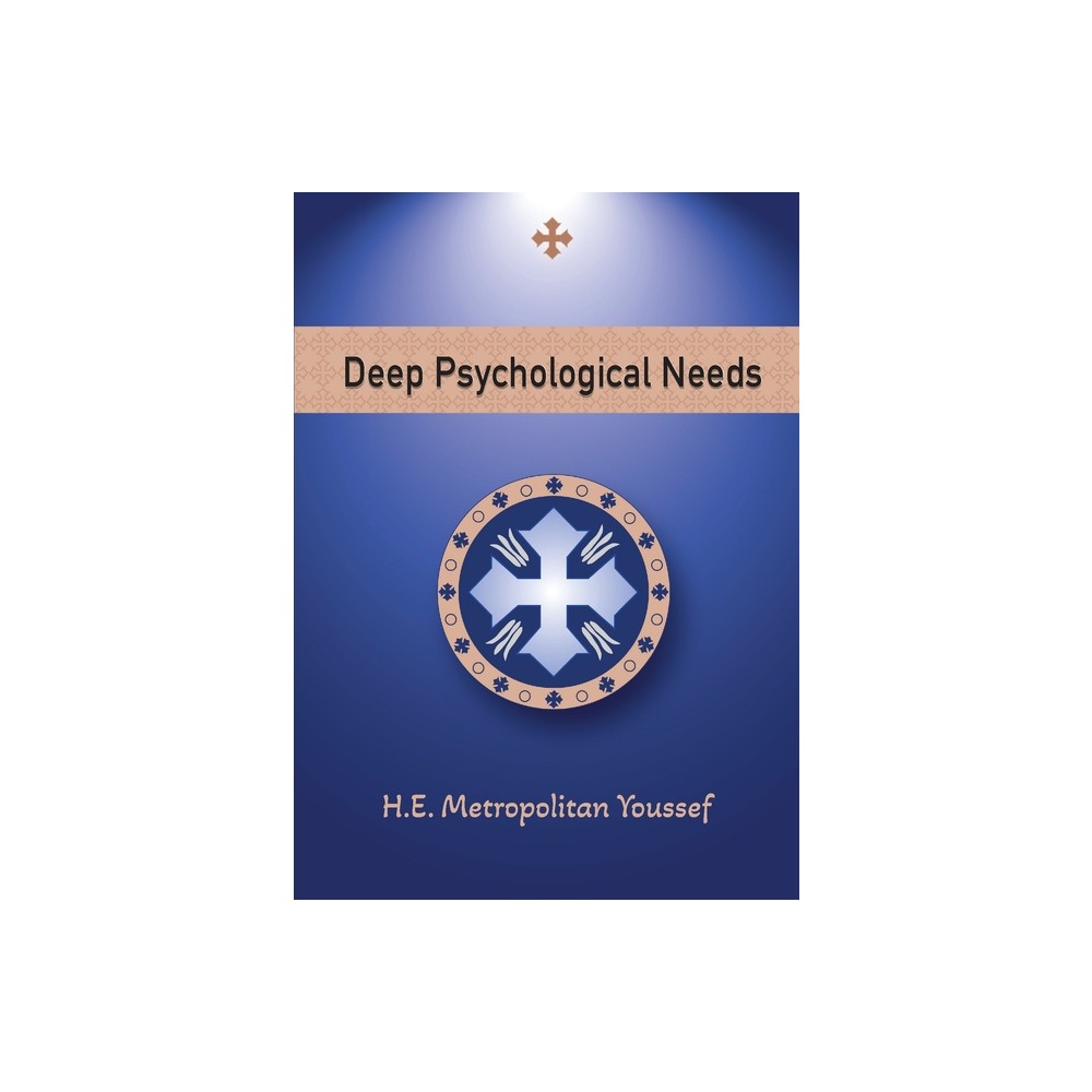 Deep Psychological Needs - by Metropolitan Youssef (Paperback)