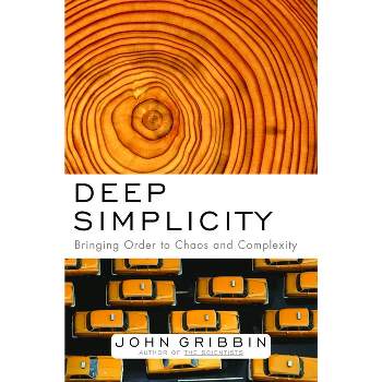 Deep Simplicity - by  John Gribbin (Hardcover)