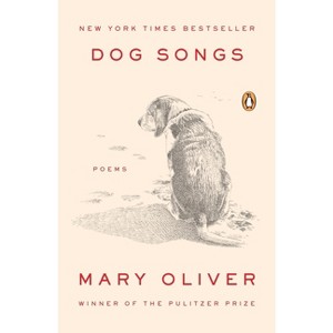 Dog Songs - by Mary Oliver - 1 of 1