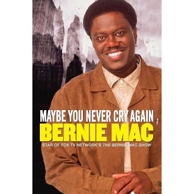 Maybe You Never Cry Again - by  Bernie Mac (Paperback)