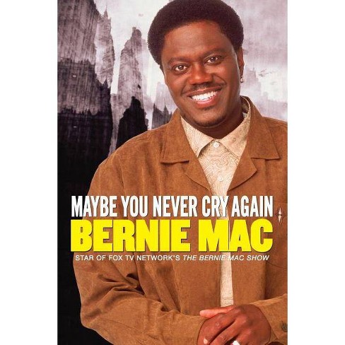 Maybe You Never Cry Again By Bernie Mac Paperback Target