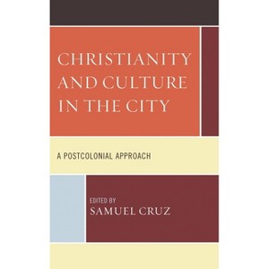 Christianity and Culture in the City - by  Samuel Cruz (Paperback) - 1 of 1