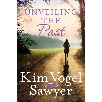Unveiling the Past - by  Kim Vogel Sawyer (Paperback)