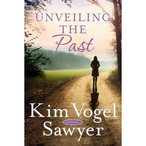 Unveiling the Past - by  Kim Vogel Sawyer (Paperback) - 1 of 1