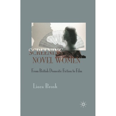 Screening Novel Women - by  Liora Brosh (Paperback)