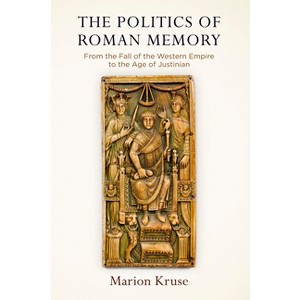 The Politics of Roman Memory - (Empire and After) by  Marion Kruse (Hardcover) - 1 of 1