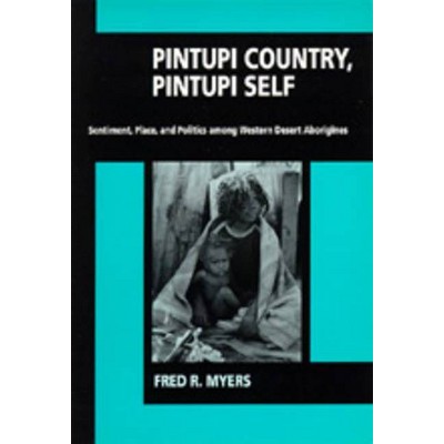 Pintupi Country, Pintupi Self - by  Fred R Myers (Paperback)