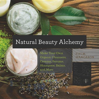 Natural Beauty Alchemy - (Countryman Know How) by  Fifi M Maacaron (Paperback)