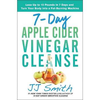 7-Day Apple Cider Vinegar Cleanse - by Jj Smith (Paperback)